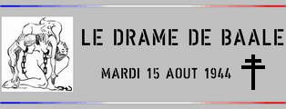 Mardi 15 Aot 1944 - Le Drame de Bale - Hameau de la commune de Courchamp (77 S&M)